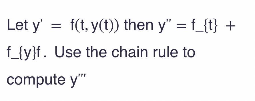 Let y ' = f ( t , y ( t ) ) then y ' ' = f t + f