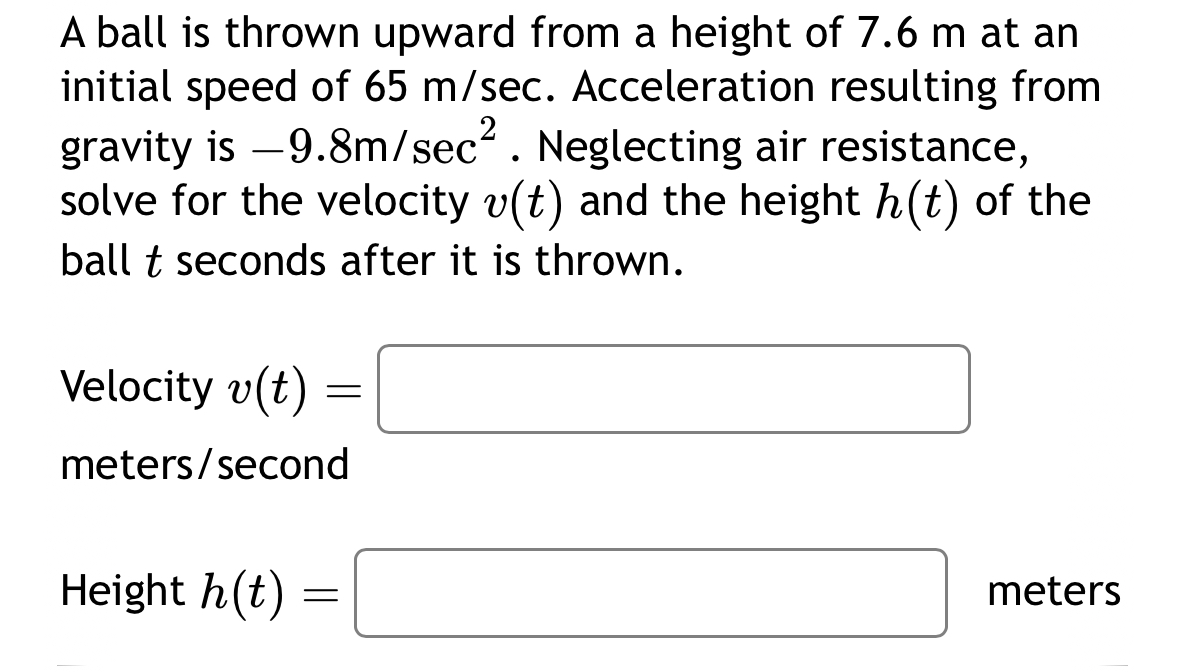 A ball is thrown upward from a height of 7 . 6 m