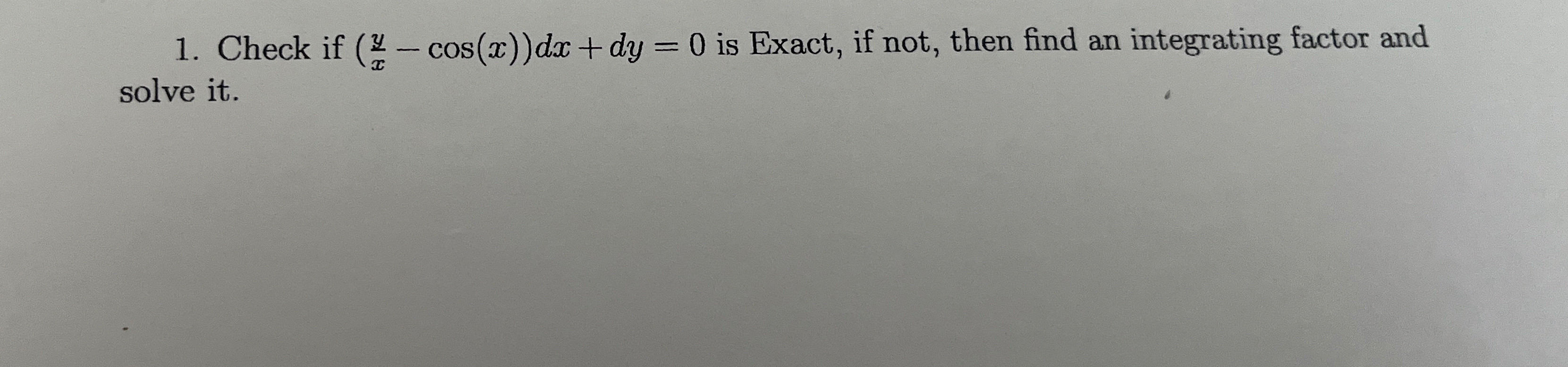 Check if ( y x - c o s ( x ) ) d x d y = 0 is