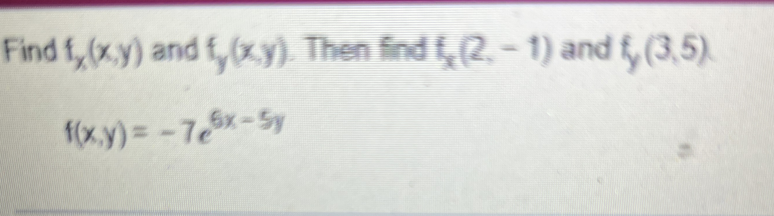 Find f x ( x , y ) and f y ( x , y ) . Then find