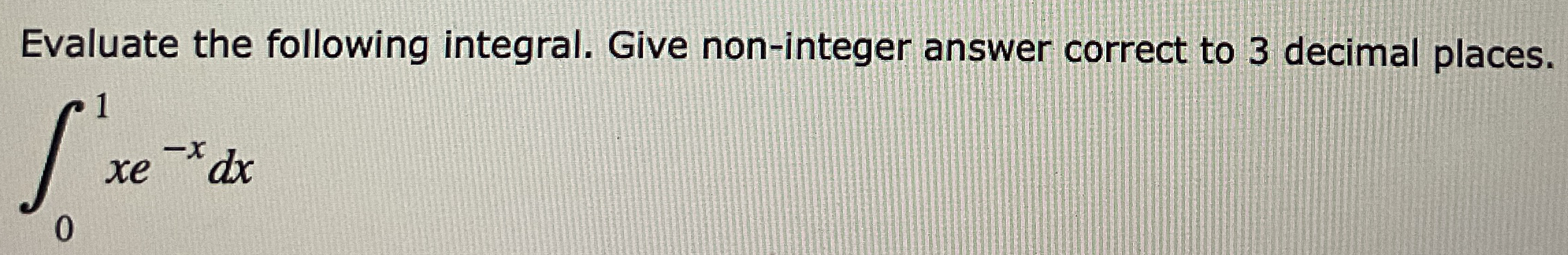 Evaluate the following integral. Give non -