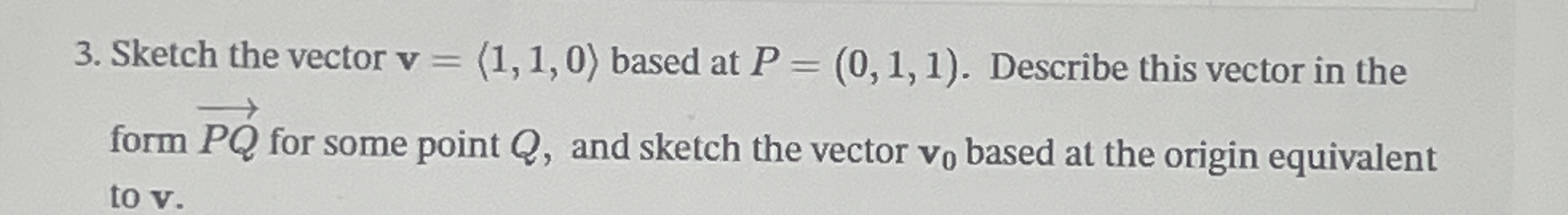 Sketch the vector v = ( : 1 , 1 , 0 : ) based at