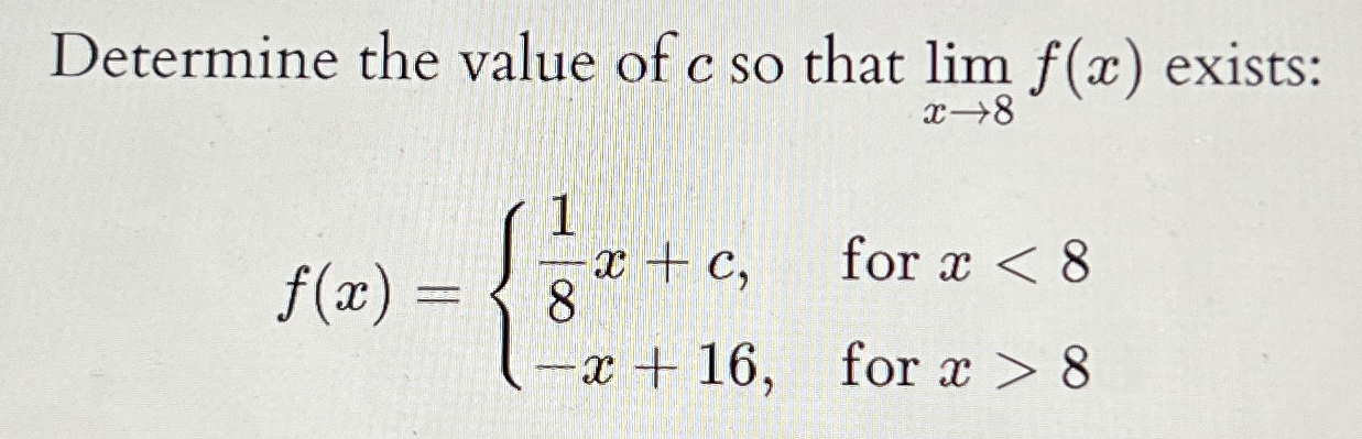 Determine the value of c so that lim x 8 f ( x )