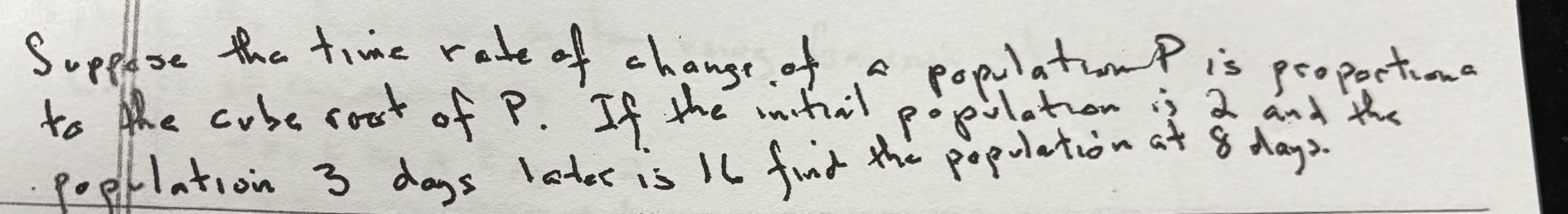 Suppose tha time rate of ahange of a population \