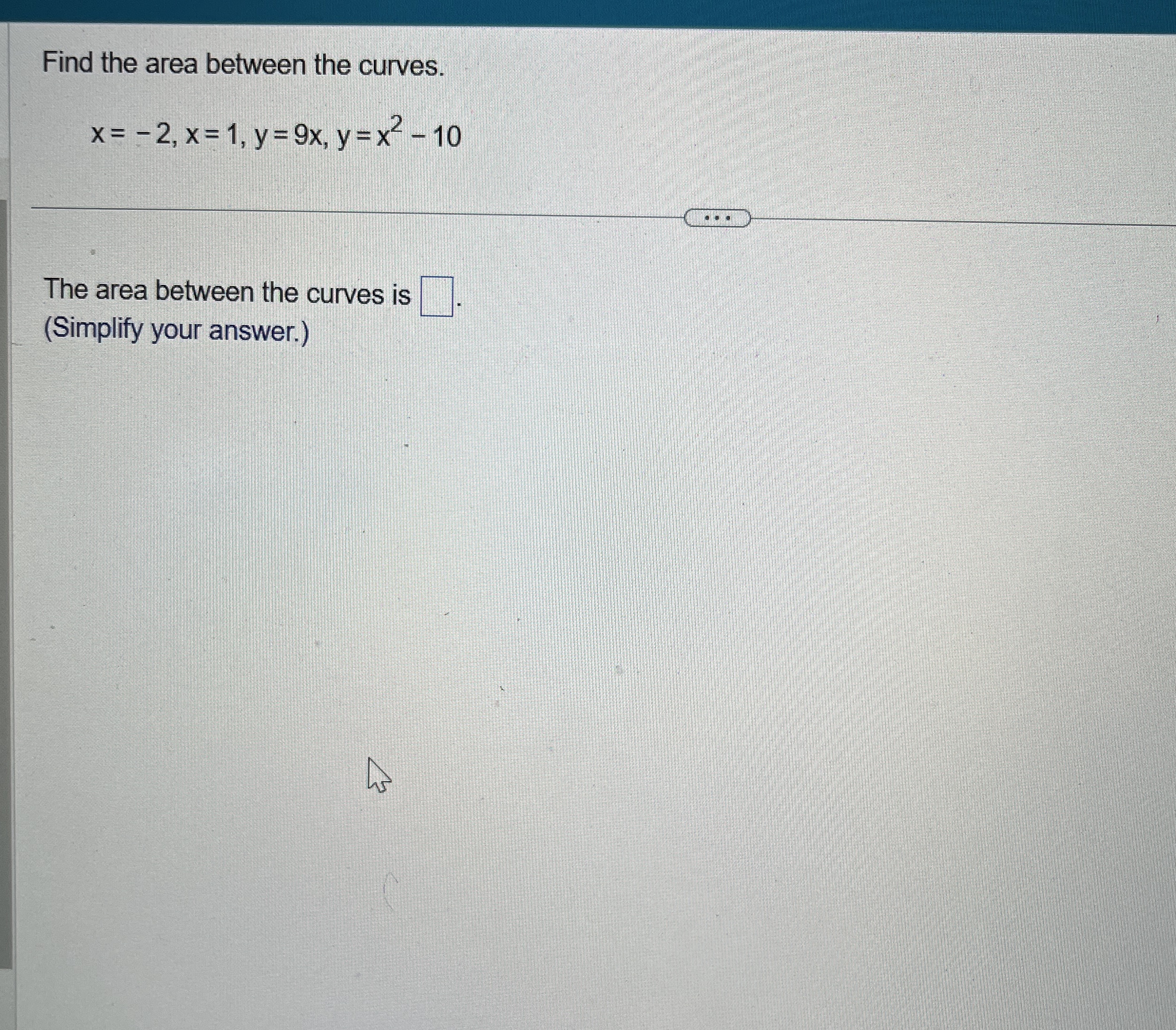 Find the area between the curves. x = - 2 , x = 1