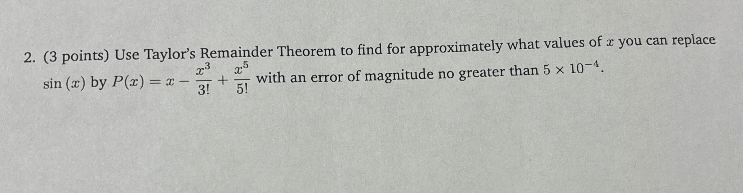 ( 3 points ) Use Taylor's Remainder Theorem to