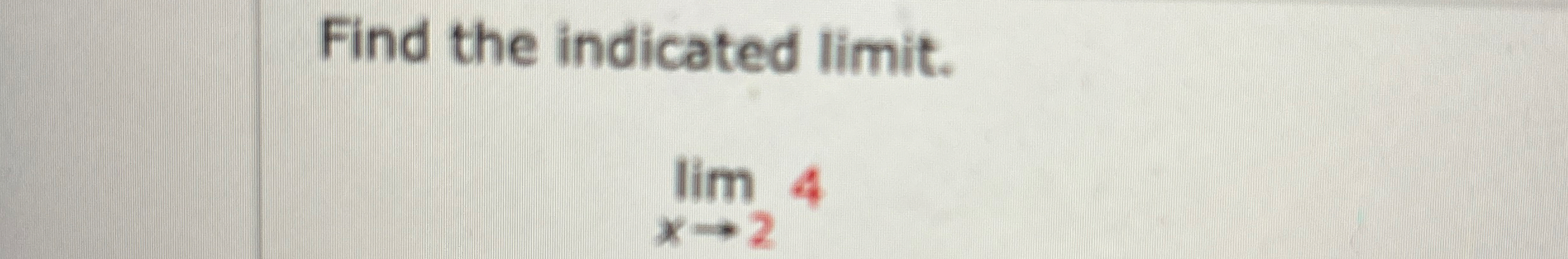 Find the indicated limit . lim x 2 4