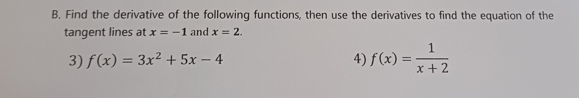 B . Find the derivative of the following