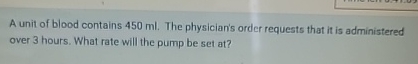 A unit of blood contains 4 5 0 ml . The