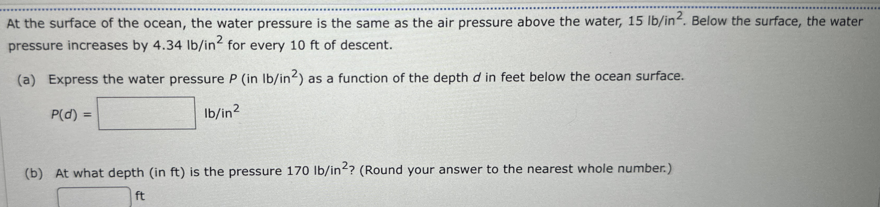 At the surface of the ocean, the water pressure