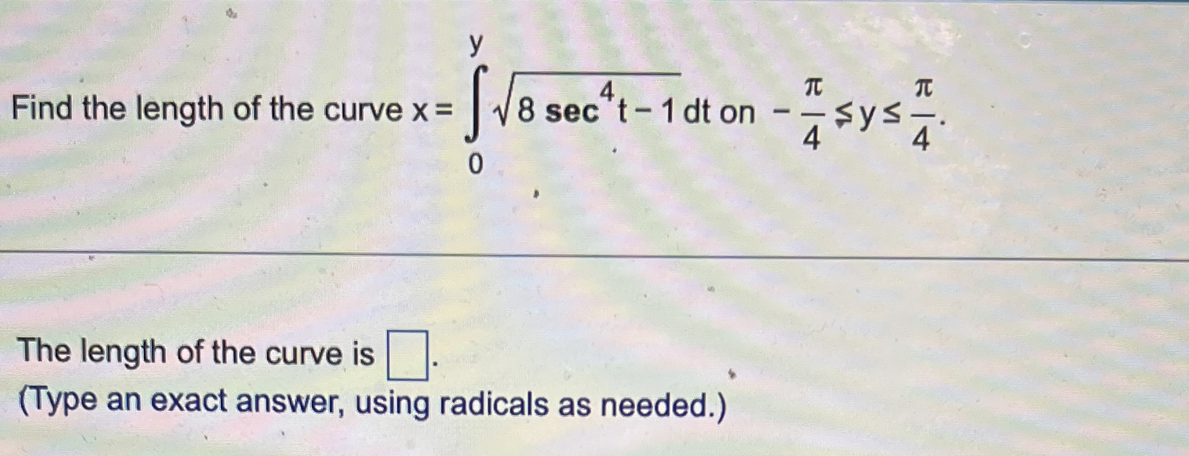 Find the length of the curve x = 0 y 8 s e c 4 t