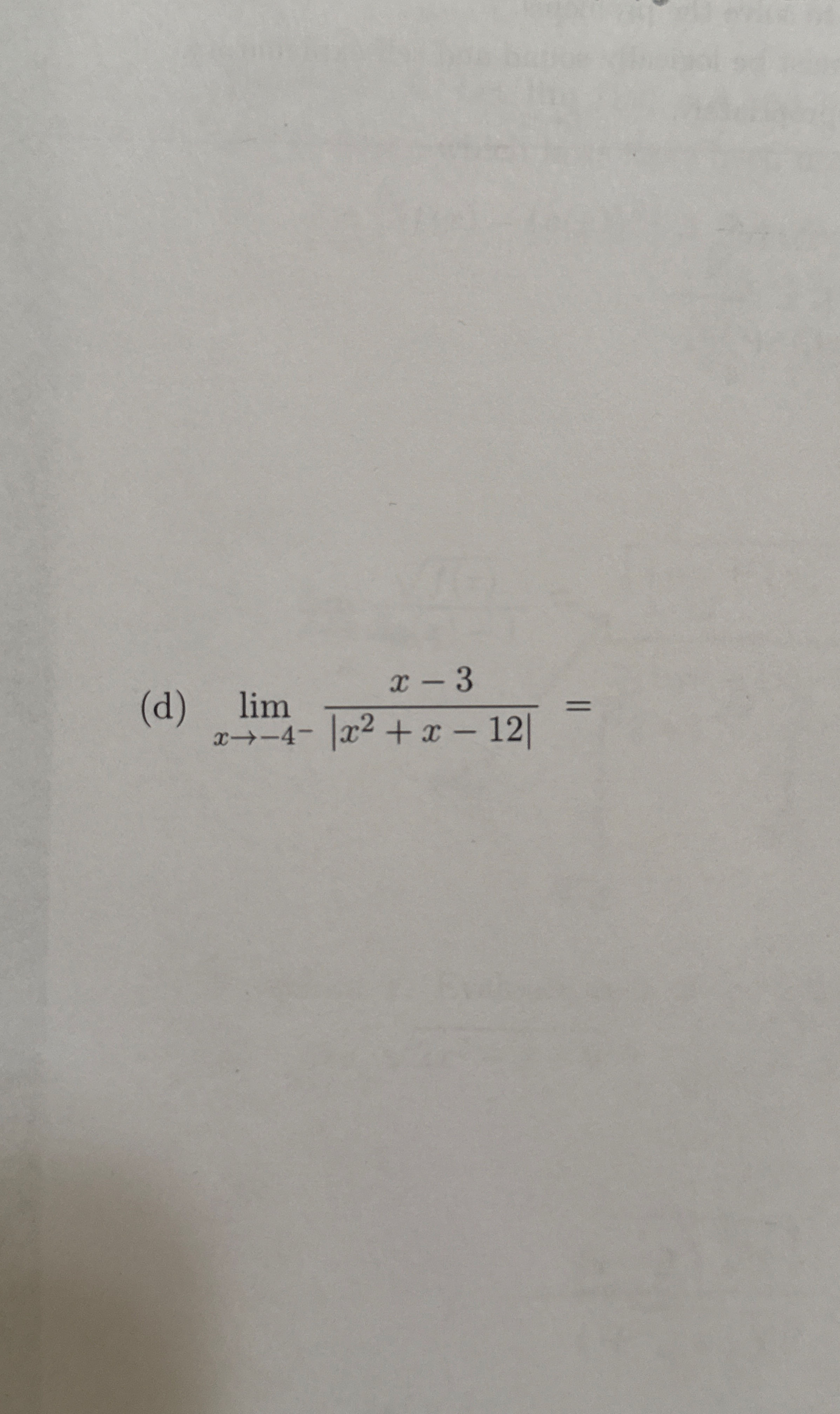 ( d ) lim x - 4 - x - 3 | x 2 x - 1 2 | =