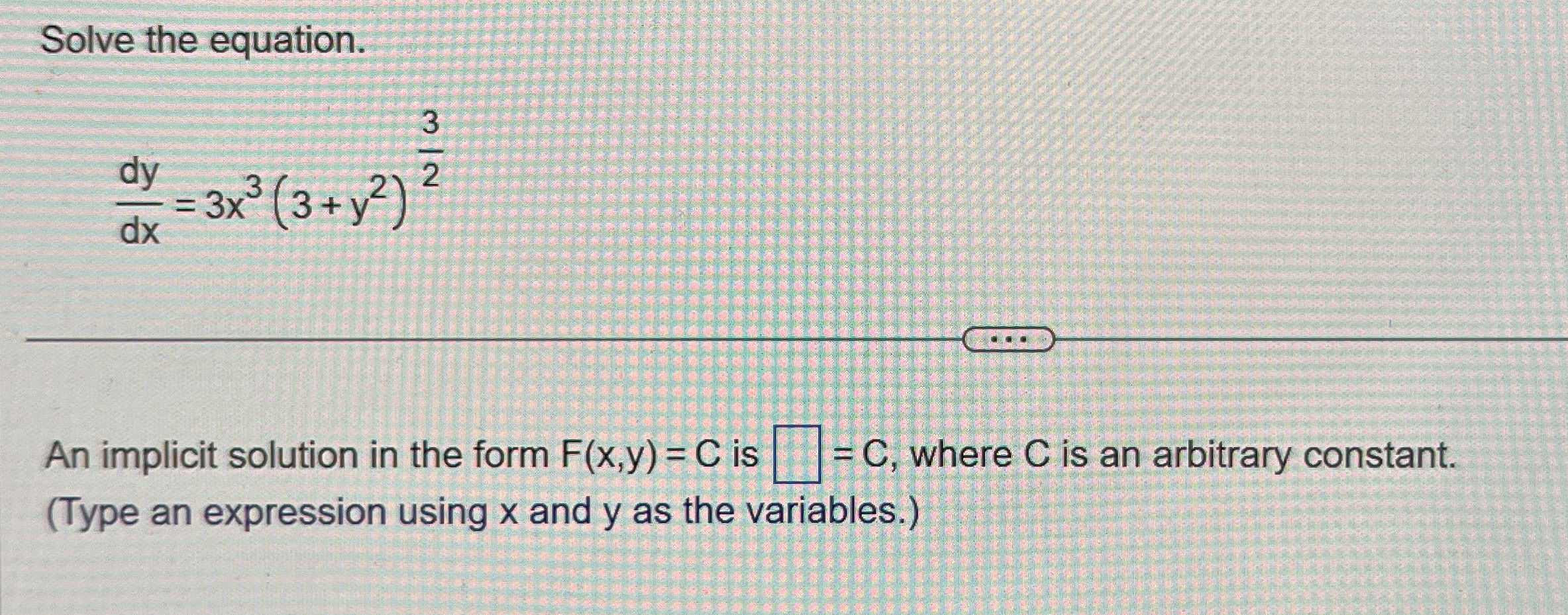 Solve the equation. d y d x = 3 x 3 ( 3 + y 2 ) 3