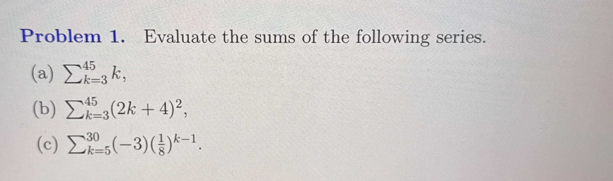 Problem 1 . Evaluate the sums of the following