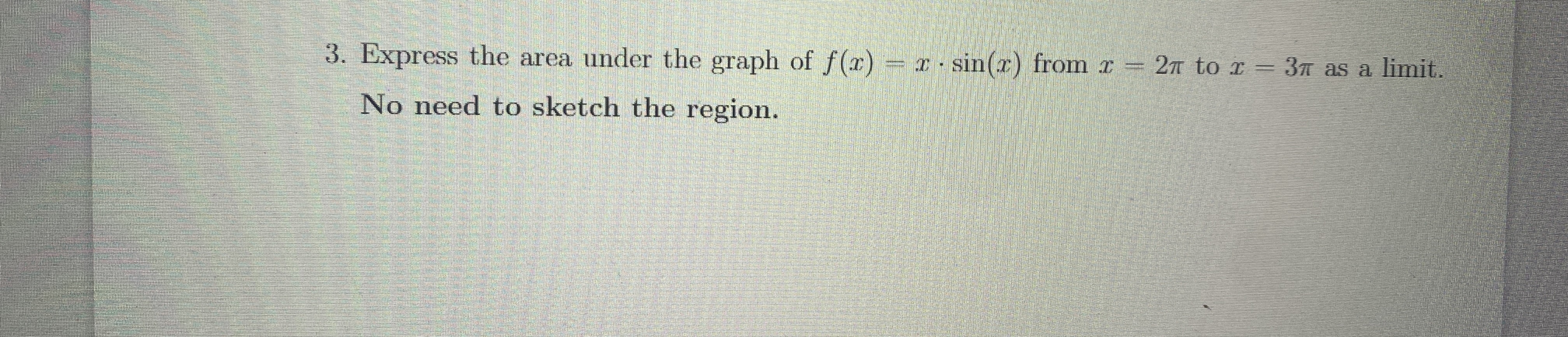 Express the area under the graph of f ( x ) = x *
