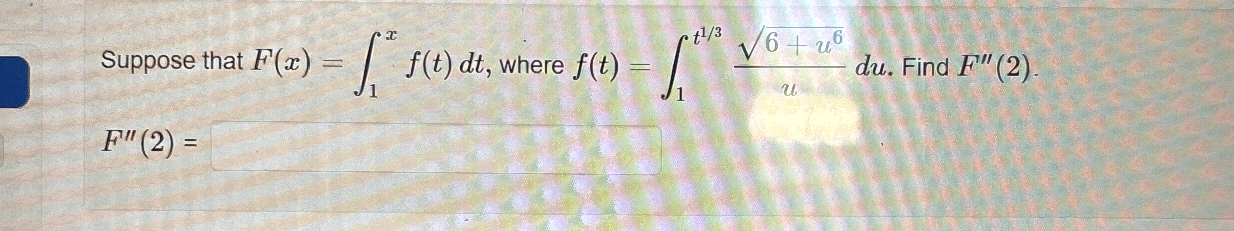 Suppose that F ( x ) = 1 x f ( t ) d t , where f