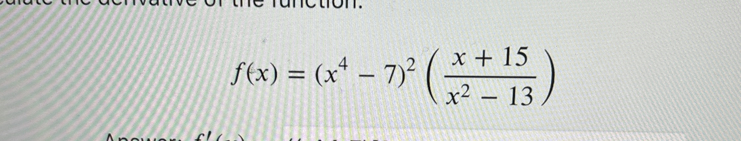 f ( x ) = ( x 4 - 7 ) 2 ( x + 1 5 x 2 - 1 3 )