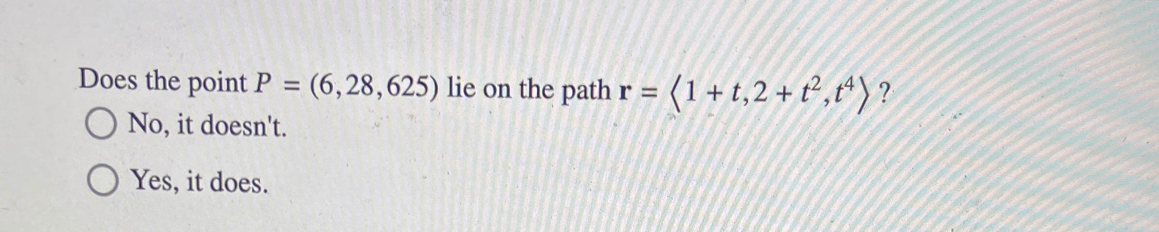 Does the point P = ( 6 , 2 8 , 6 2 5 ) lie on the
