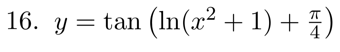 y = t a n ( l n ( x 2 + 1 ) + 4 ) Find the