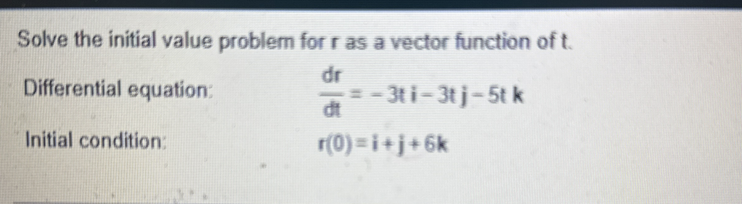 Solve the initial value problem for r as a vector