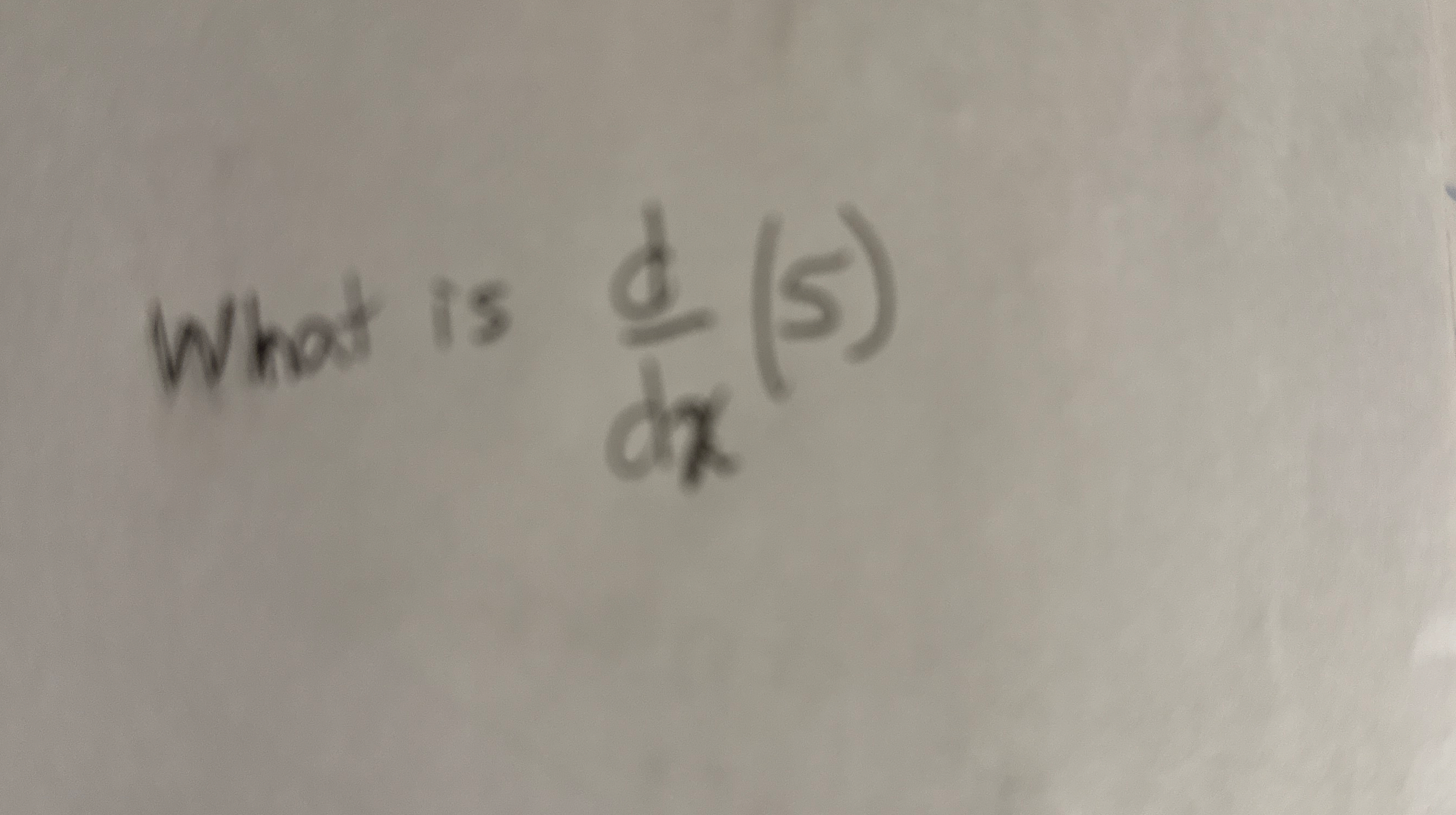 What is d d x ( 5 )