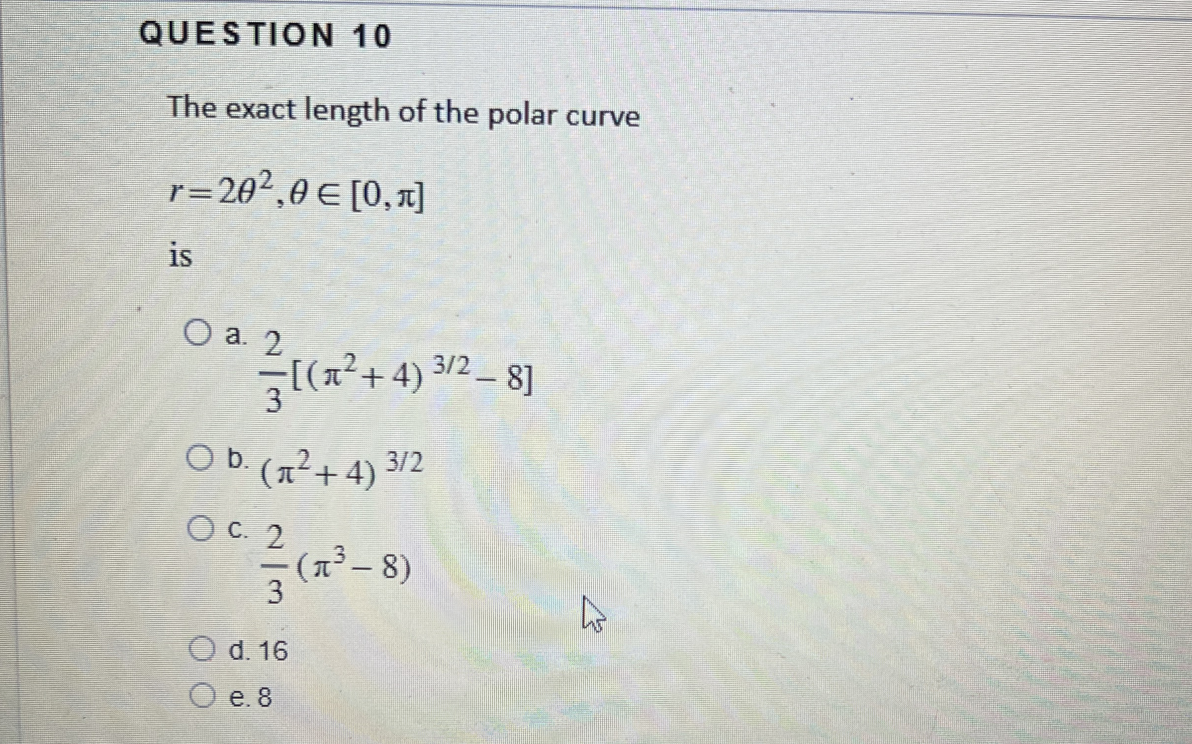 QUESTION 1 0 The exact length of the polar curve