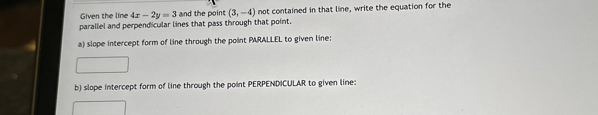 Given the line 4 x - 2 y = 3 and the point ( 3 ,