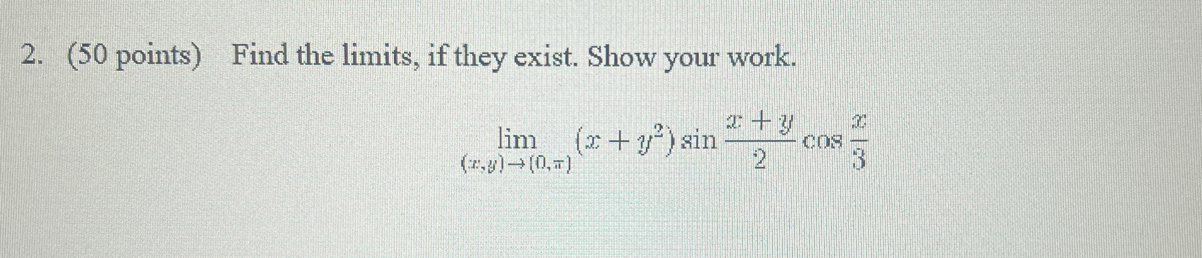 ( 5 0 points ) Find the limits , if they exist.
