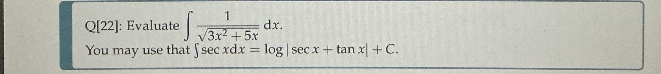 Q [ 2 2 ] : Evaluate 1 3 x 2 + 5 x 2 d x . You
