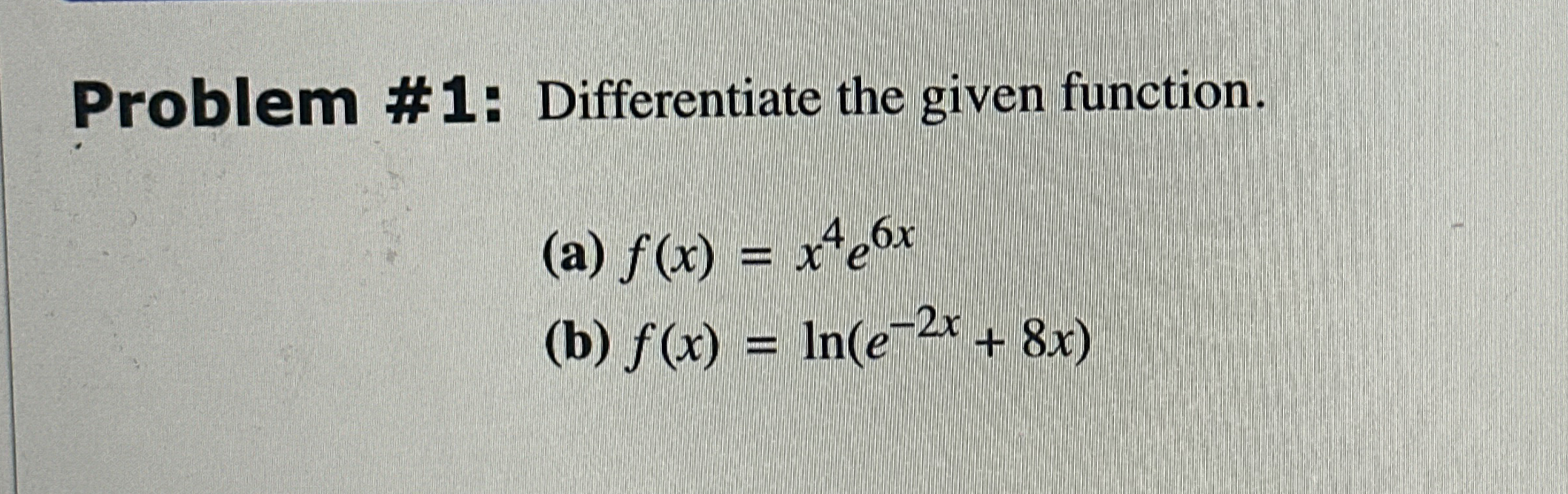 Problem # 1 : Differentiate the given function. (