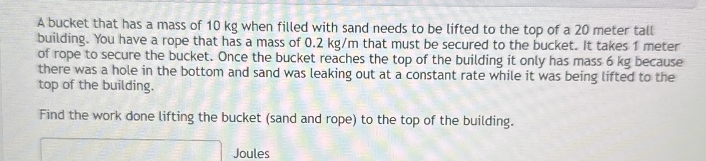 A bucket that has a mass of 1 0 kg when filled