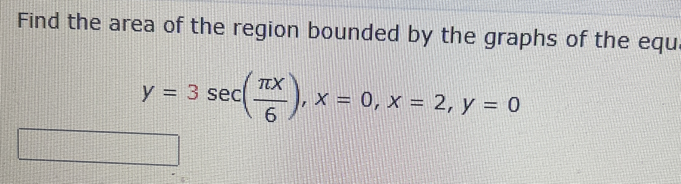 Find the area of the region bounded by the graphs