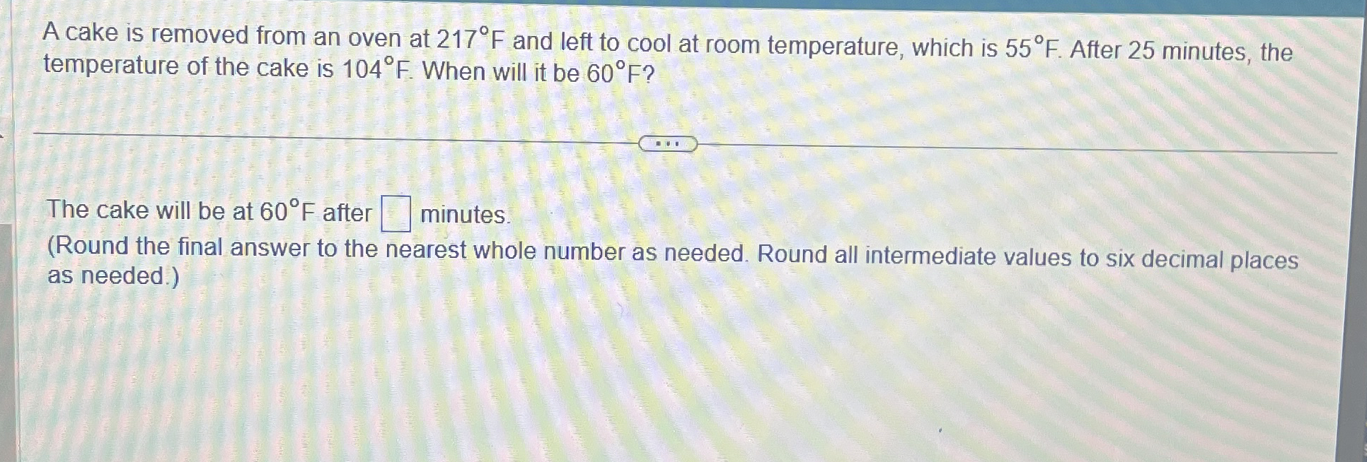 A cake is removed from an oven at 2 1 7 F and