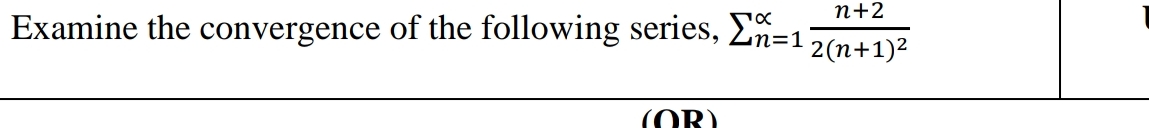 Examine the convergence of the following series,