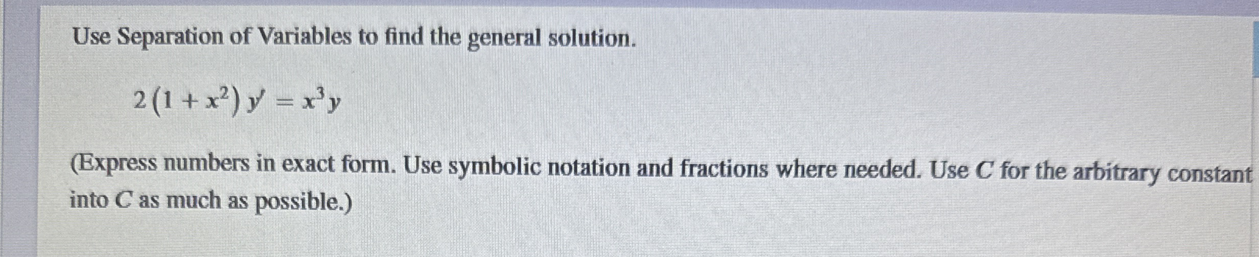 Use Separation of Variables to find the general