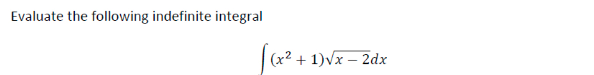 Evaluate the following indefinite integral ( x 2
