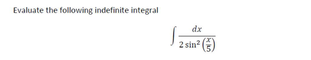 Evaluate the following indefinite integral d x 2