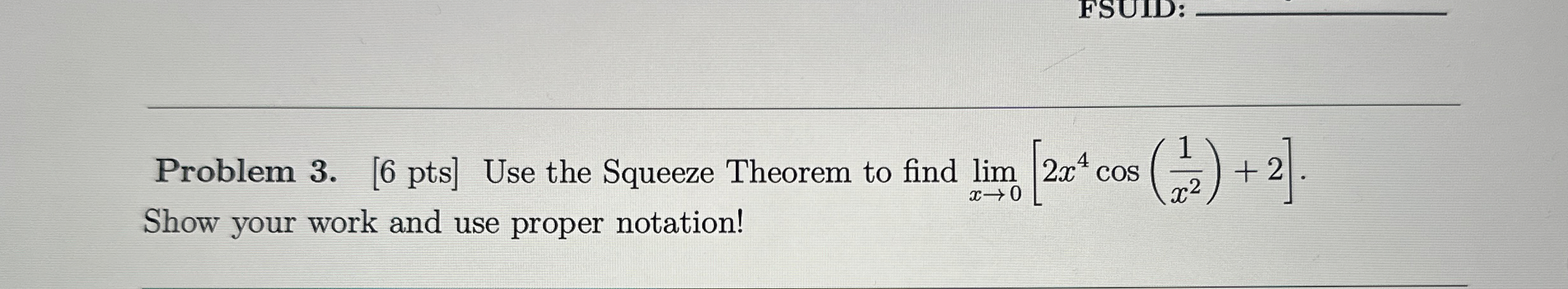 Problem 3 . [ 6 pts ] Use the Squeeze Theorem to