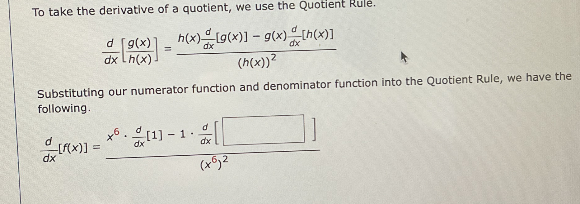 To take the derivative of a quotient, we use the