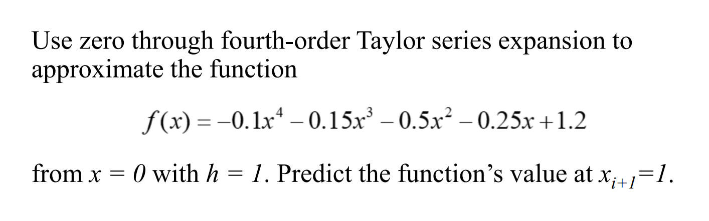 Use zero through fourth - order Taylor series