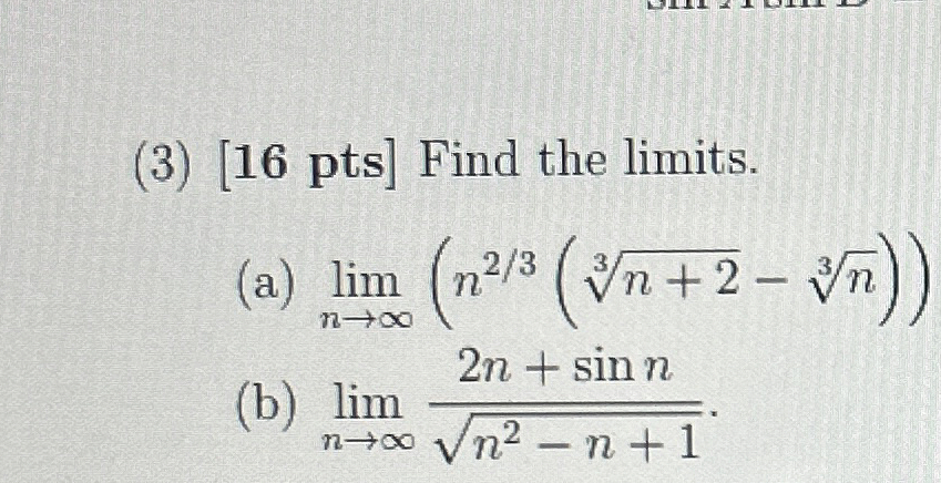 ( 3 ) 1 6 p t s Find the limits . ( a ) lim n ( n