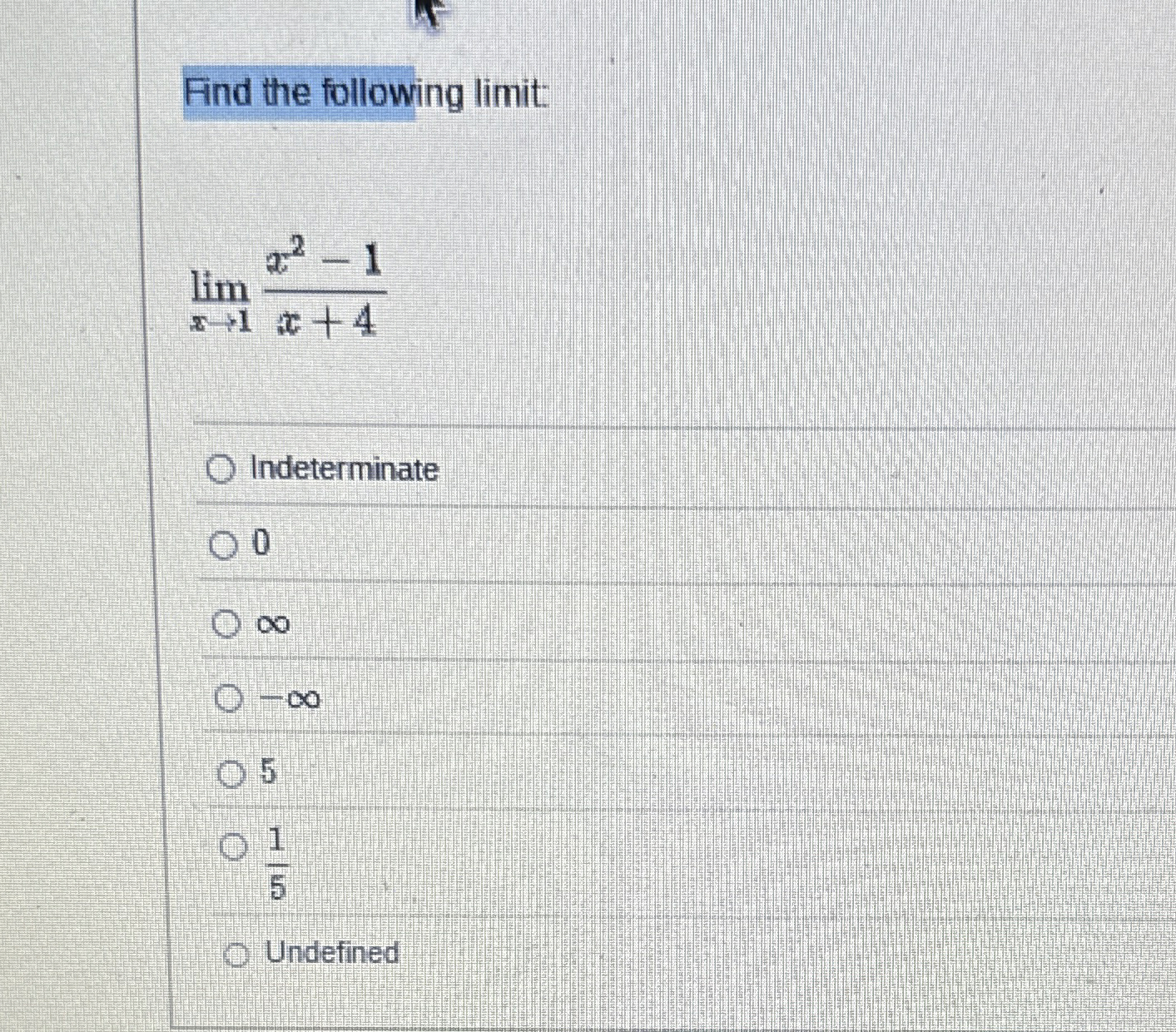 Find the following limit: lim x 1 x 2 - 1 x + 4