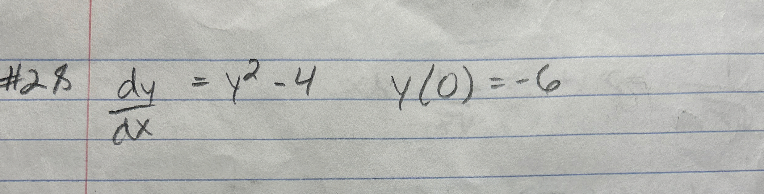 # 2 8 d y d x = y 2 - 4 , y ( 0 ) = - 6