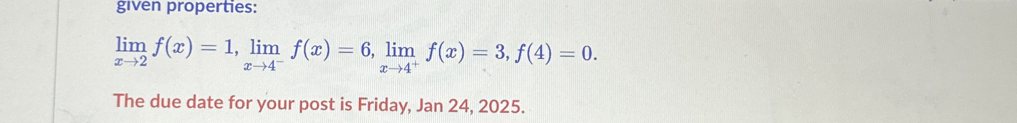 given properties: lim x 2 f ( x ) = 1 , lim x 4 -