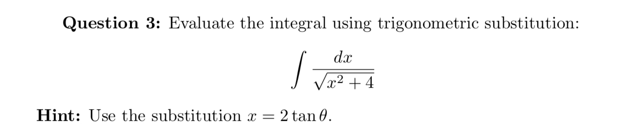 Question 3 : Evaluate the integral using