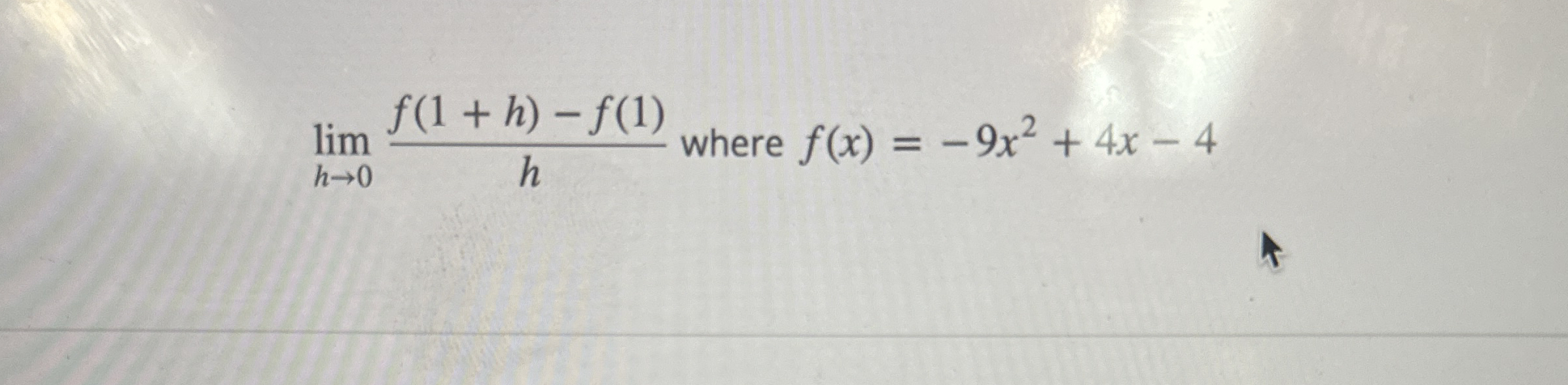lim h 0 f ( 1 + h ) - f ( 1 ) h where f ( x ) = -