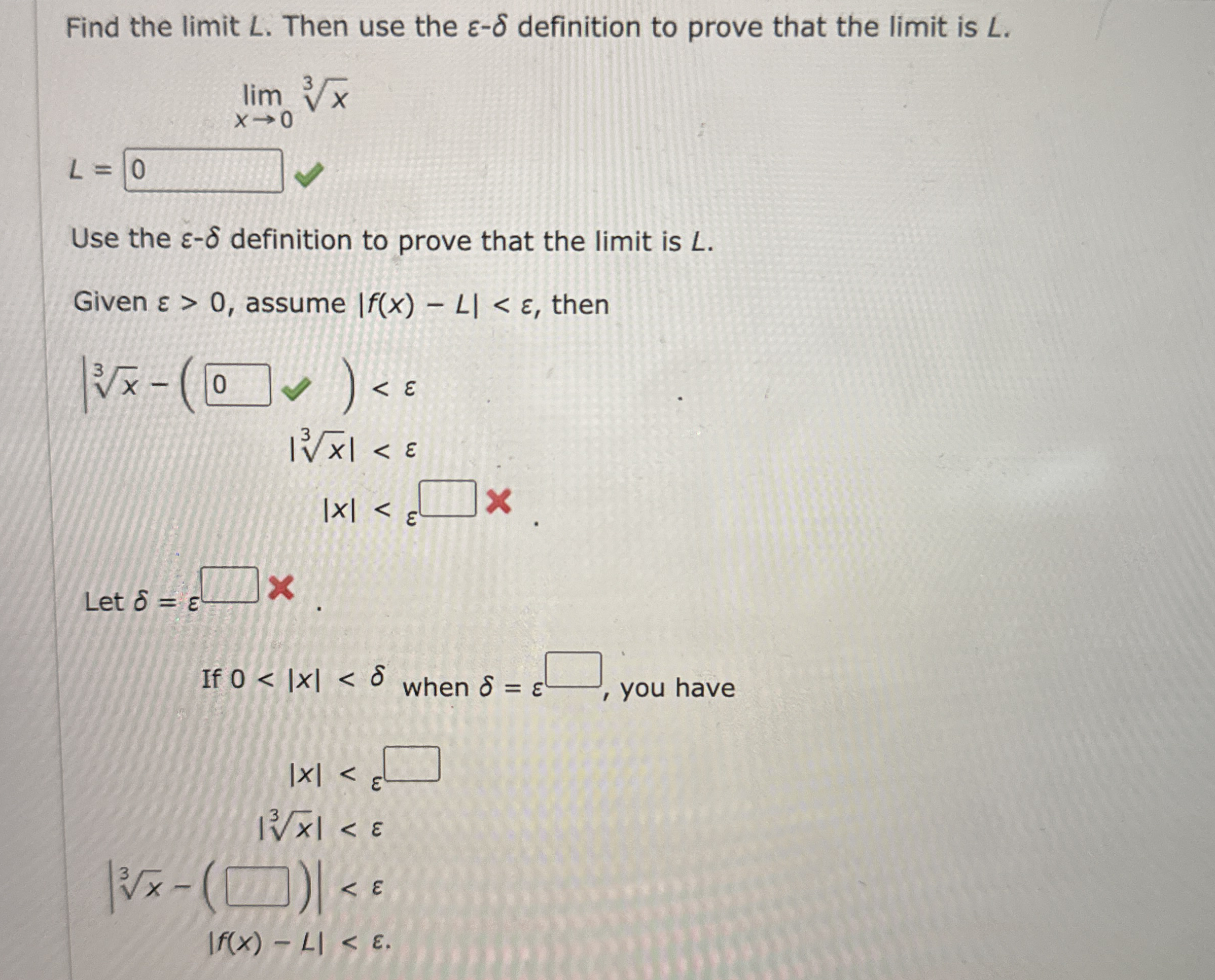 Find the limit L . Then use the - definition to