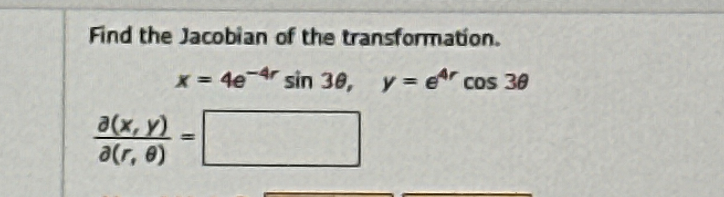 Find the Jacobian of the transformation. , x = 4