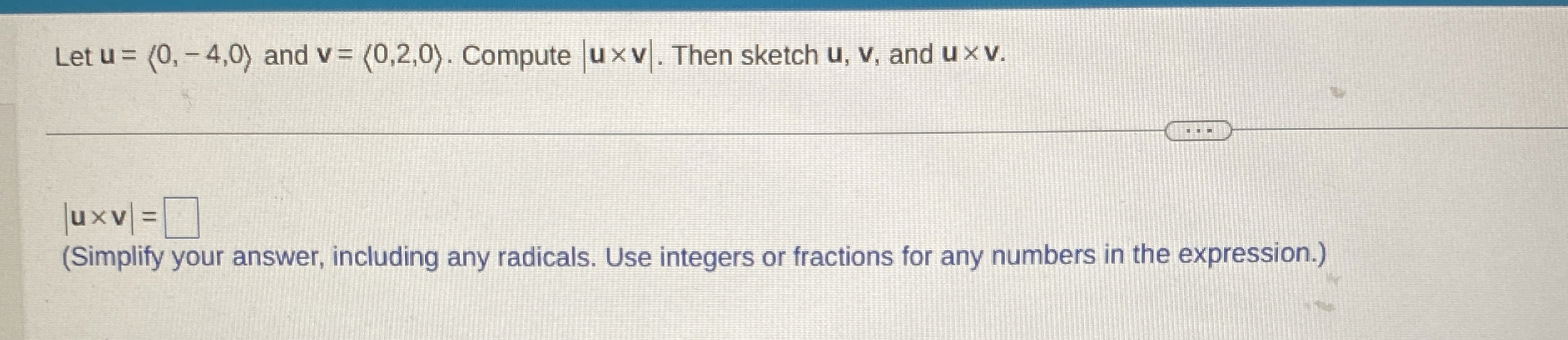Let u = ( : 0 , - 4 , 0 : ) and v = ( : 0 , 2 , 0