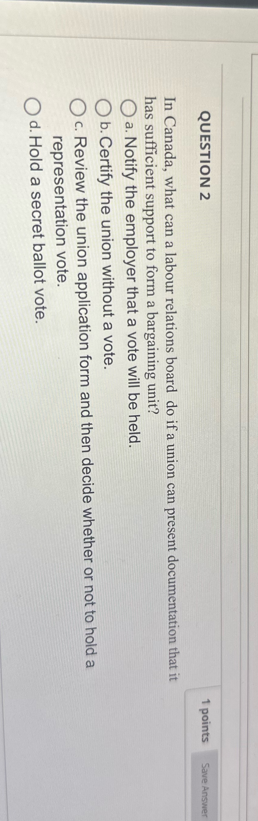 QUESTION 2 1 points Save Answer In Canada, what